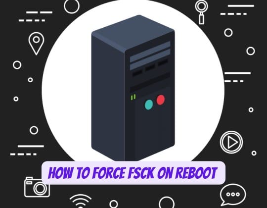 Force fsck on Reboot