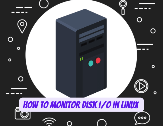 Monitor Disk I/O in Linux