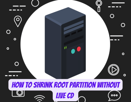 Shrink Root Partition Without Live CD